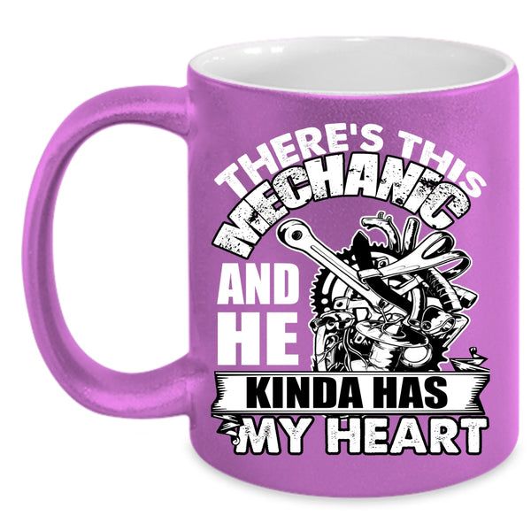 This Mechanic Kinda Has My Heart Coffee Mug, Cute Mechanics Coffee Cup