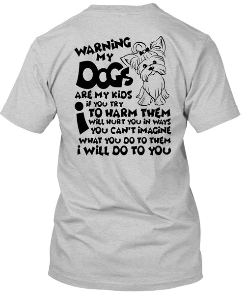 Warning My Dog Are My Kids T Shirt, I Love My Dog T Shirt