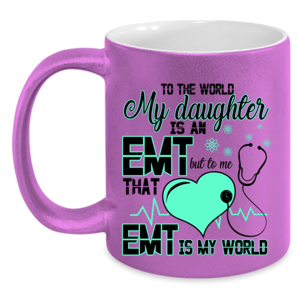 That EMT Is My World Coffee Mug, My Daughter Is An EMT Accent Mug