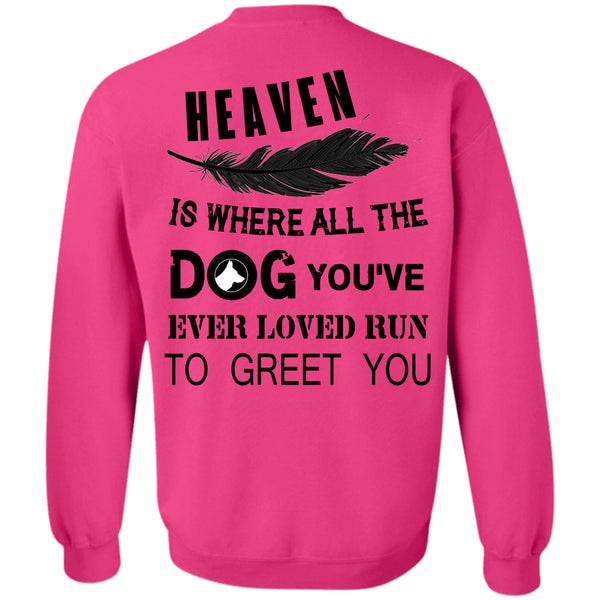 Favorite T Shirt, Heaven Is Where All The Dog Sweatshirt