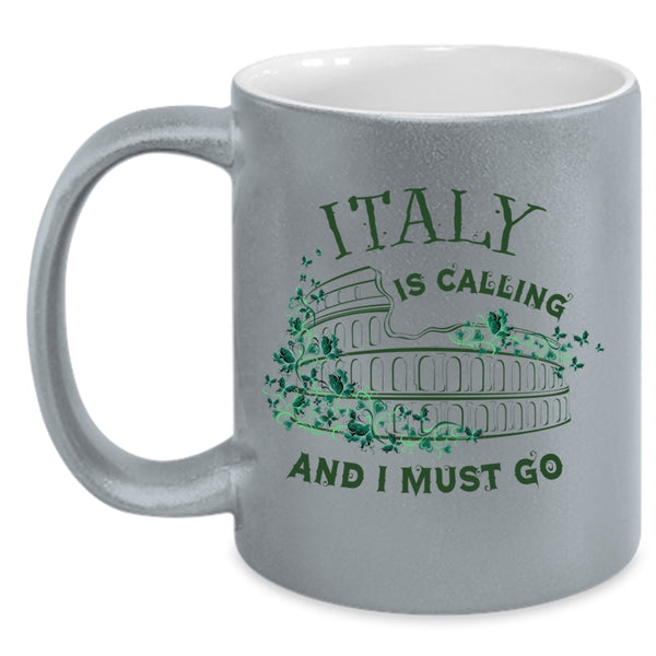 I Love Italy Coffee Mug, Italy Is Calling And I Must Go Accent Mug