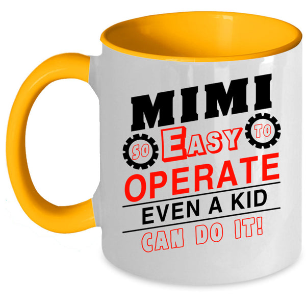 Cool Grandma Coffee Mug, Mimi So Easy To Operate Even A Kid Accent Mug