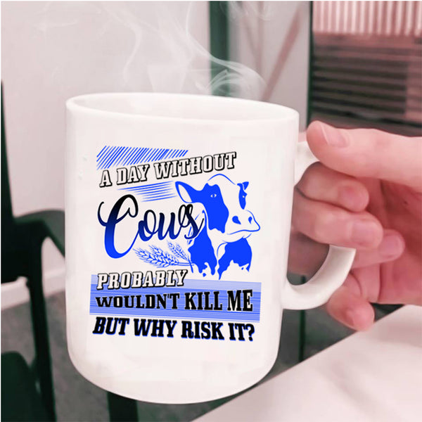 I Love Cows Coffee Mug, A Day Without Cows Cup