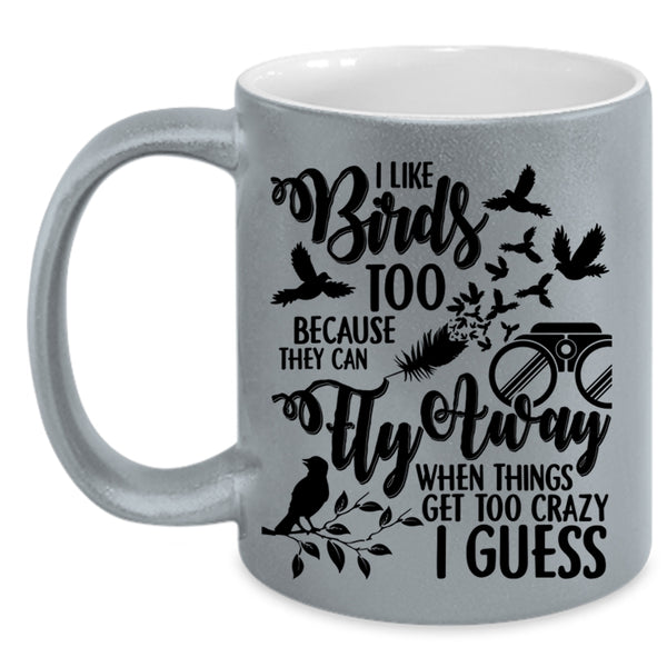 They Can Fly Away Coffee Mug, I Like Birds Too Accent Mug