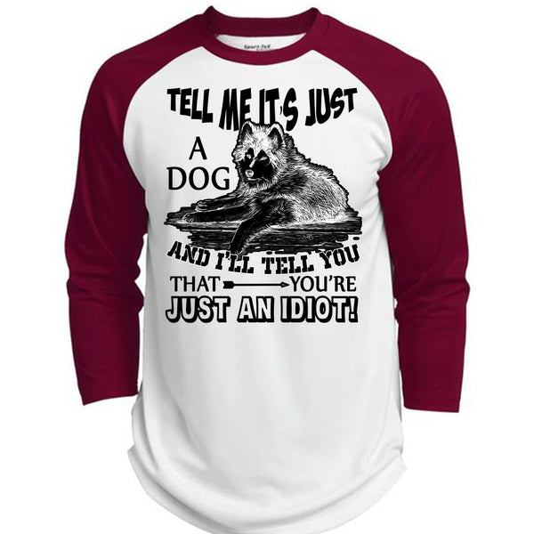 Tell Me It's Just A Dog T Shirt, I Love My Dog T Shirt, Awesome T-Shirts  (Polyester Game Baseball Jersey)