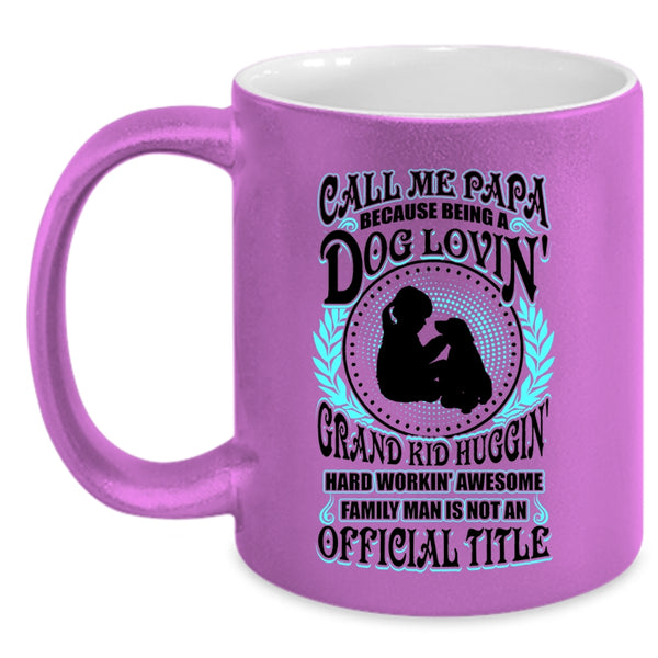 Being A Dog Loving Grandkid Hugging Coffee Mug, Call Me Papa Accent Mug