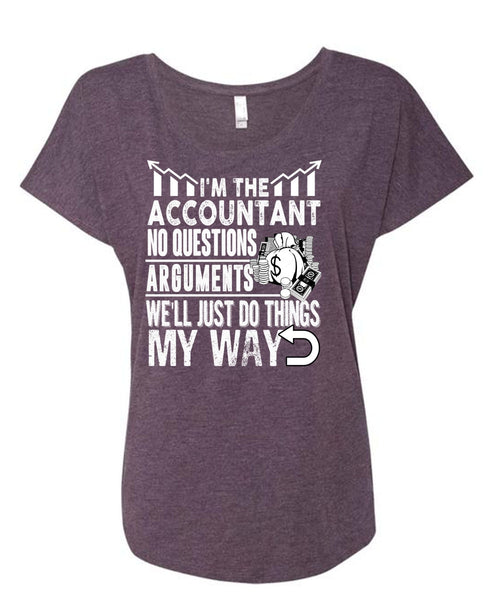 I'm The Accountant T Shirt, Being An Accountant T Shirt, Cool Shirt (Ladies' Triblend Dolman Sleeve)