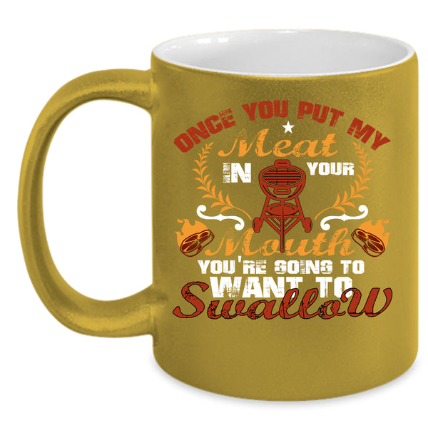 Once You Put My Meat In Your Mouth Coffee Mug, Cool Camping Coffee Cup