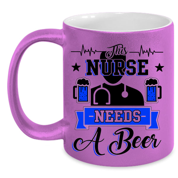 Cute Nurses Coffee Mug, This Nurse Needs A Beer Accent Mug