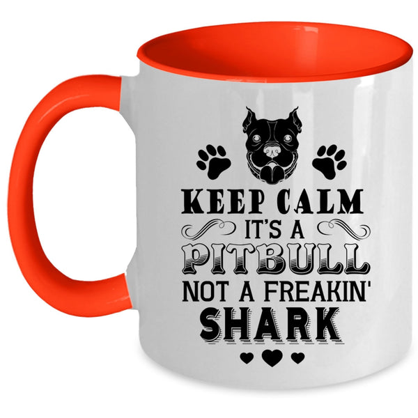 Cool Pitbulls Coffee Mug, It's A Pitbull Not A Freaking Shark Accent Mug