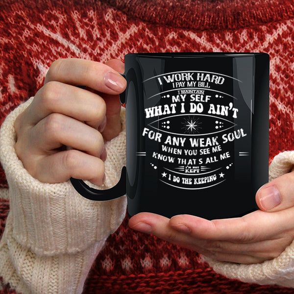 I Work Hard I Pay My Bill Coffee Mug, Funny Coffee Cup