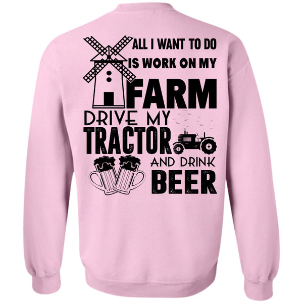 Being A Farmer T Shirt, All I Want To Do Is Work On My Farm Sweatshirt
