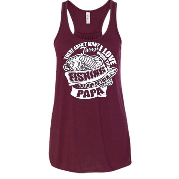 I Love More Than Fishing T Shirt, Being Papa Tank Top