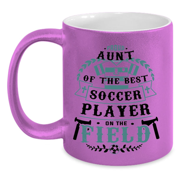 Soccer Player's Aunt Coffee Mug, Proud Aunt Of The Best Soccer Player Accent Mug
