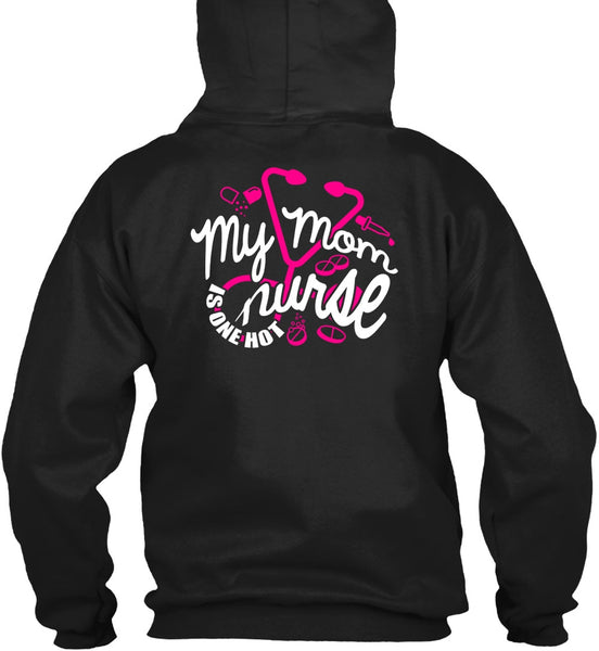 My Mom Nurse Is One Hot T Shirt, Being A Nurse T Shirt
