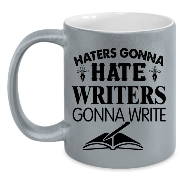 Best Gift For Writers Coffee Mug, Writer Gonna Write Accent Mug