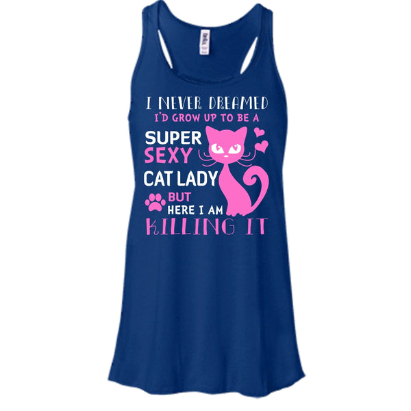 I Never Dreamed I'd Grow Up To Be A Sexy Cat Lady Shirt, Cool Cat Shirt