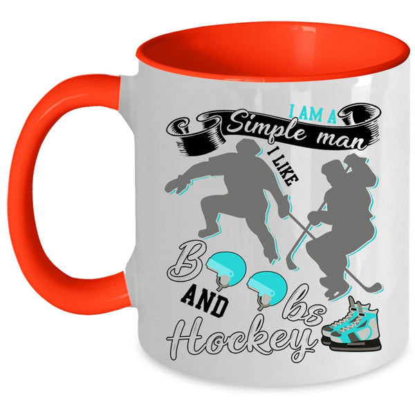I Like Boobs And Hockey Coffee Mug, I Am A Simple Man Accent Mug