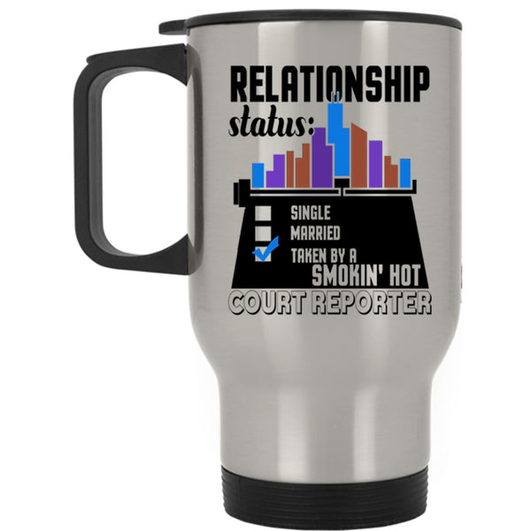 Taken By A Hot Court Reporter Travel Mug, Relationship Status Mug