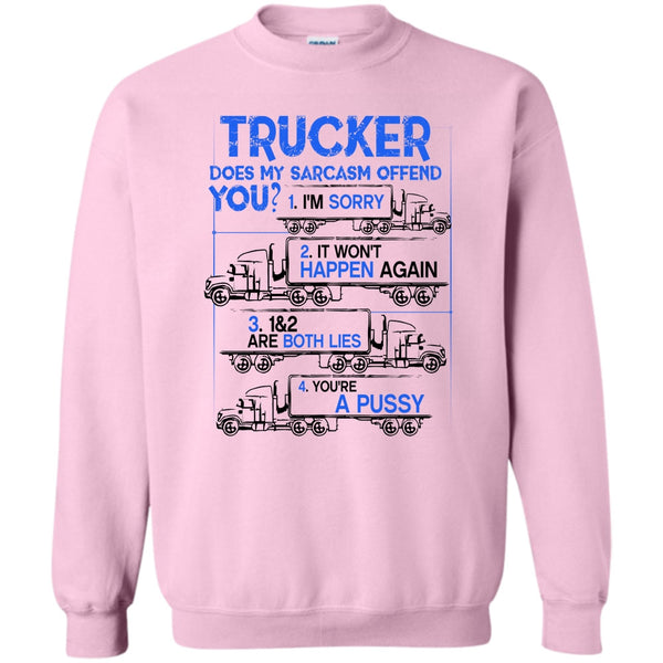 Coolest Truck Driver T Shirt, Trucker Does My Sarcasm Offend Sweatshirt