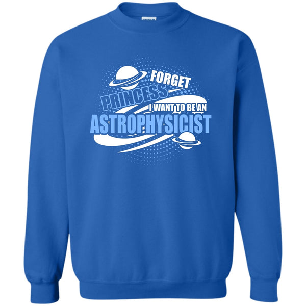 I Want To Be A Astrophysicist T Shirt, Coolest Astrophysicist Sweatshirt