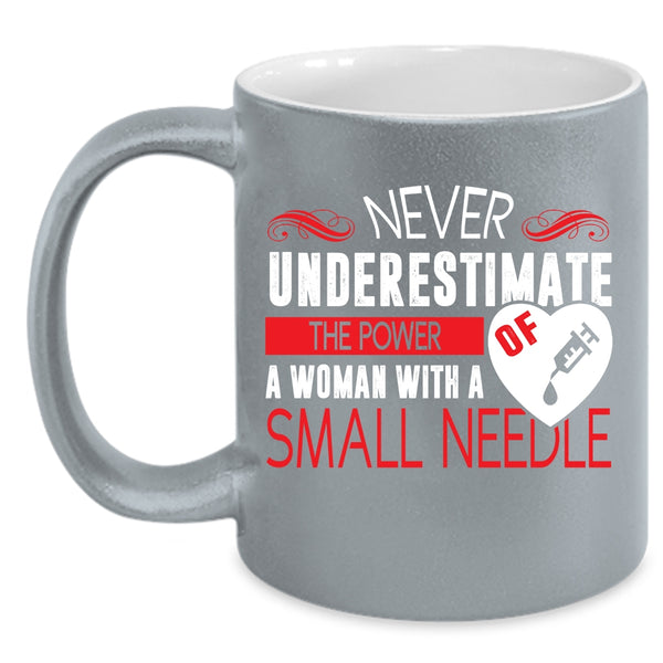 The Power Of A Woman With A Small Needle Coffee Mug, Cute Nurses Coffee Cup
