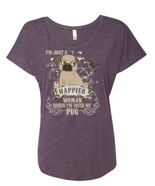 I'm With My Pug T Shirt, I'm Just A Happier Woman T Shirt, Cool Shirt (Ladies' Triblend Dolman Sleeve)