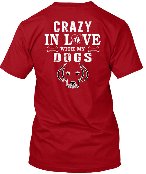 Crazy In Love With My Dogs T Shirt, I Love Dogs T Shirt