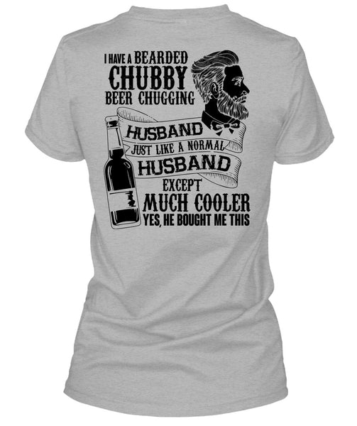 I Have A Bearded Chubby Beer Chugging Husband T Shirt, I Love Wife T Shirt