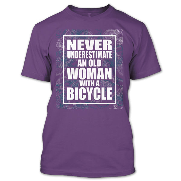 Never Underestimate T Shirt, An Old Woman With A Bicycle T Shirt