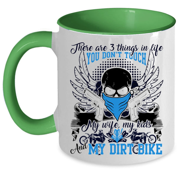 My Wife My Kids And My Dirt Bike Coffee Mug, There Are 3 Things In Life You Don't Touch Accent Mug
