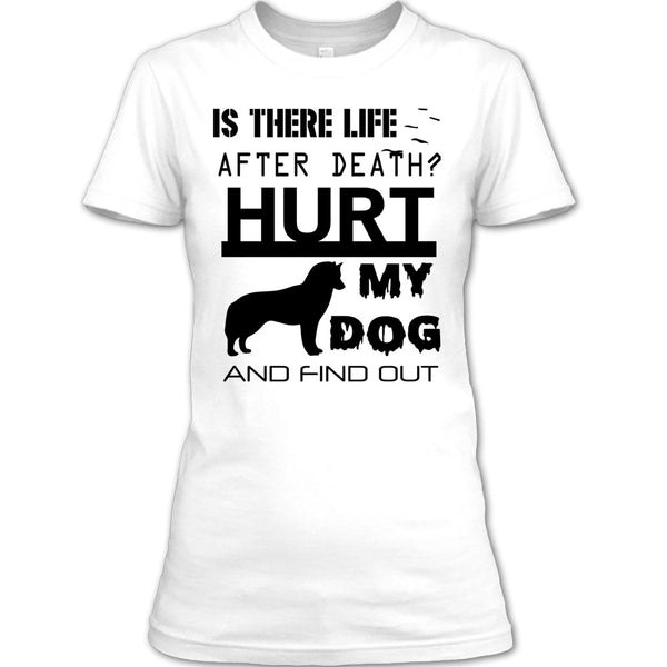 Is There Life After Death T Shirt, I Am A Dog Lover T Shirt