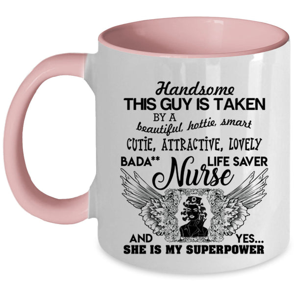 Handsome Husband Coffee Mug, This Guy Is Taken By A Beautiful Nurse Accent Mug