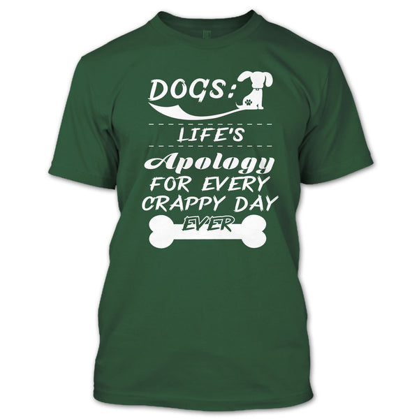 Dogs Life's Apology For Every Crappy Day Ever T Shirt, I Love My Dog T Shirt T Shirt