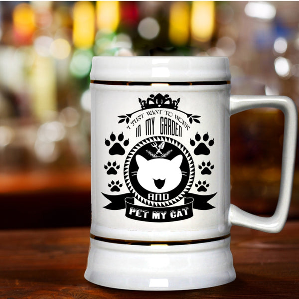 My Cat Beer Stein 22oz, I Just Want To Work In My Garden And Pet Beer Mug