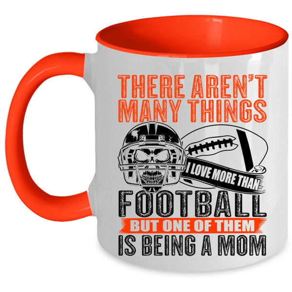 One Of Them Is Being A Mom Coffee Mug, I More Than Love Football Accent Mug