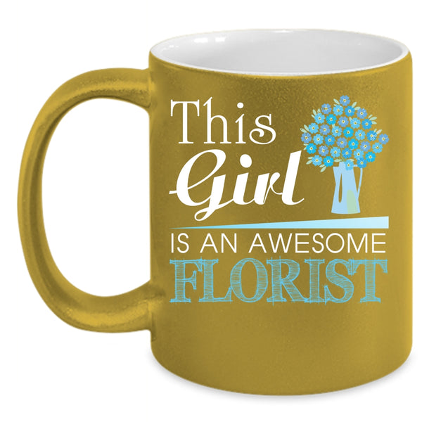This Girl Is An Awesome Florist Coffee Mug, Awesome Girls Coffee Cup
