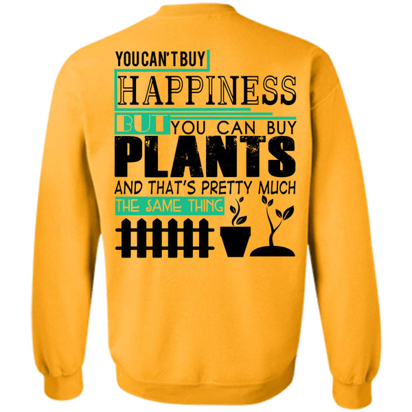 Being A Gardener T Shirt, You Can Buy Happiness But You Can Buy Plants Sweatshirt