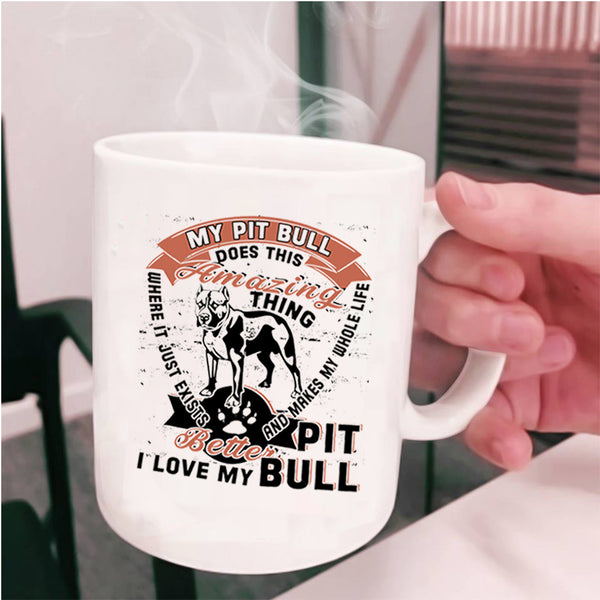 I Love My Pitbull Coffee Mug, My Pit Bull Does This Amazing Thing Cup