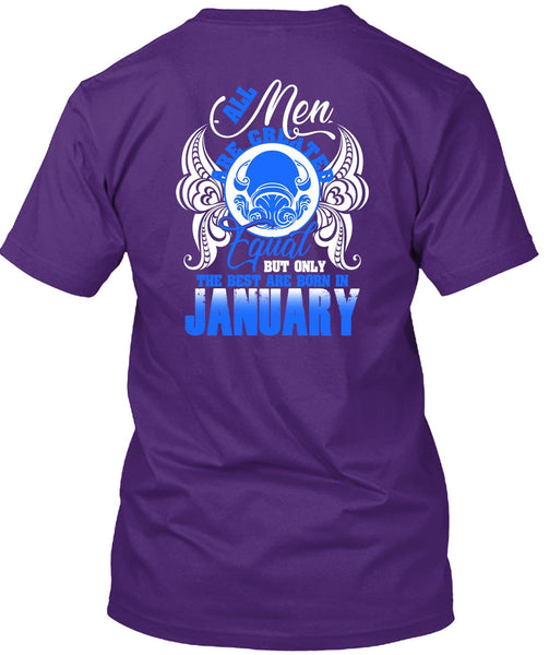 The Best Are Born In January T Shirt, All Men Are Created Equal T Shirt