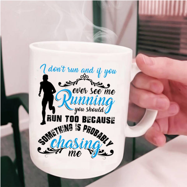 You Should Run Too Coffee Mug, If You Ever See Me Running Cup