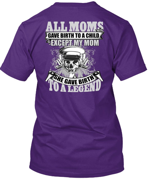 She Gave Birth To A Legend T Shirt, Being A Mom T Shirt