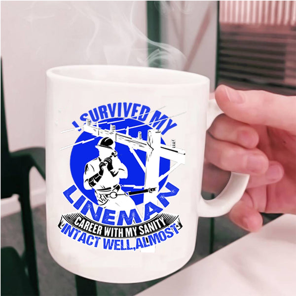 Cute Lineman Coffee Mug, I Survived My Lineman Career With My Sanity Cup