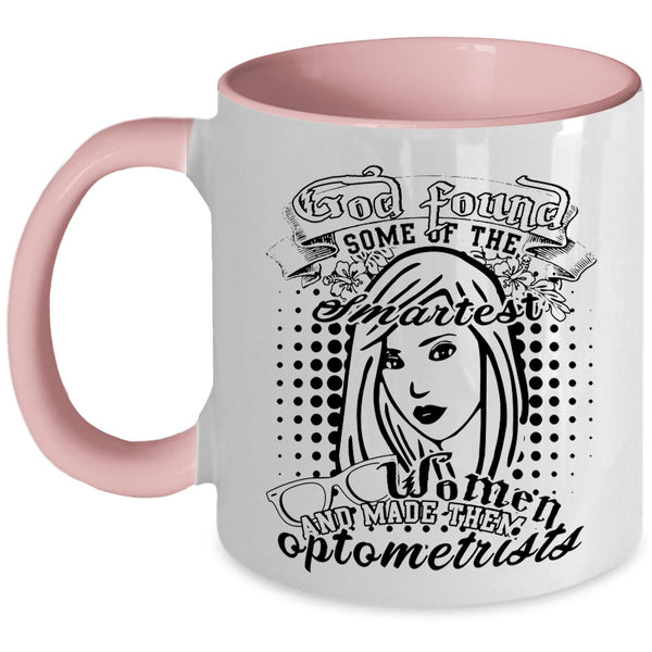 Made Them Optometrists Coffee Mug, The Smartest Women Accent Mug