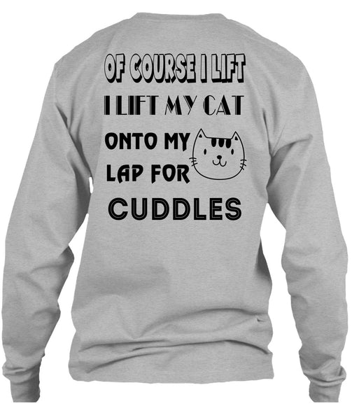 I Lift My Cat Onto My Lap For Cuddles T Shirt, Favorite T Shirt