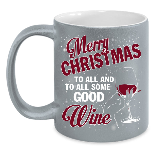 Merry Christmas To All Coffee Mug, To All Some Good Wine Coffee Cup