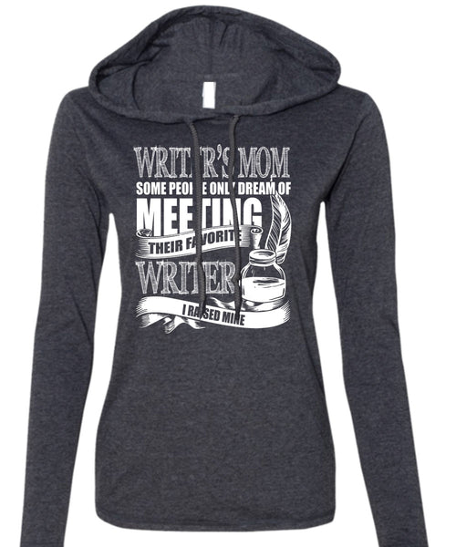 Writer's Mom T Shirt, Favorite Writer T Shirt (Anvil Ladies Ringspun Hooded)