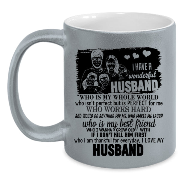 I Love My Husband Coffee Mug, I Have A Wonderful Husband Accent Mug