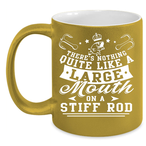 Like A large Mouth On A Stiff Rod Coffee Mug, Funny Fishing Coffee Cup