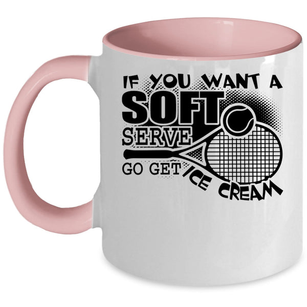 Volleyball Coffee Mug, If You Want A Soft Serve Go Get Ice Cream Accent Mug